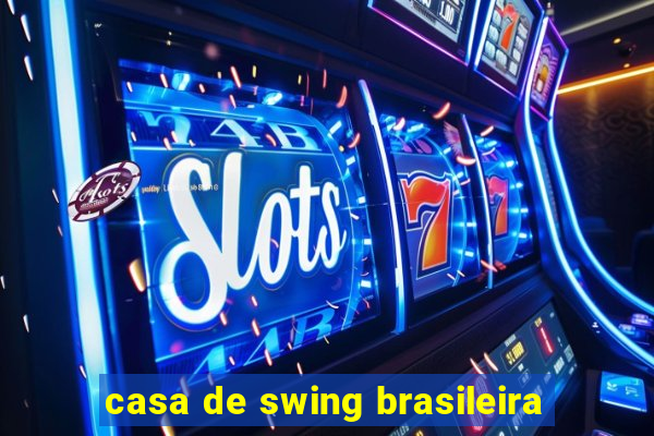 casa de swing brasileira